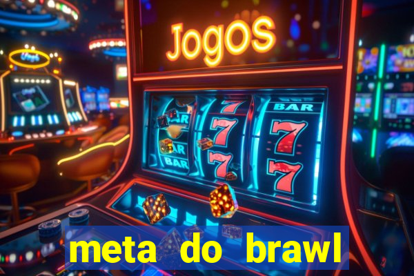 meta do brawl stars 2024